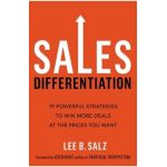 Sales Differentiation: 19 Powerful Strategies to Win More Deals at the Prices You Want - Lee B. Salz