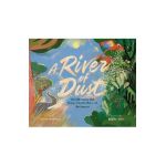 A River of Dust: The Life-Giving Link Between North Africa and the Amazon - Jilanne Hoffmann
