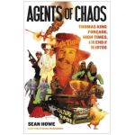 Agents of Chaos: Thomas King Forçade, High Times, and the Paranoid End of the 1970s - Sean Howe