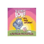 All We Need Is Love and a Really Soft Pillow! - Peter H. Reynolds