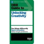 HBR Guide to Unlocking Creativity - Harvard Business Review