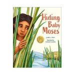 Hiding Baby Moses - Judith L. Roth