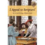 I Appeal to Scripture!: The Life and Writings of Michael Sattler - Andrew V. Ste Marie