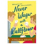 Never Wager with a Wallflower - Virginia Heath