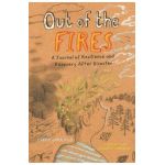 Out of the Fires: A Journal of Resilience and Recovery After Disaster - Carrie Lara