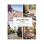 Pretty Little London: Trips: Weekend Escapes from the City - Sara Santini