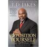 Reposition Yourself: Living Life Without Limits - T. D. Jakes