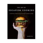 The Art of Escapism Cooking: A Survival Story, with Intensely Good Flavors - Mandy Lee