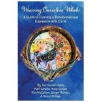 Weaving Ourselves Whole: A Guide for Forming a Transformational Expressive Arts Circle - Terri Goslin-jones