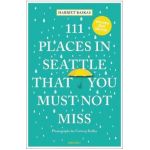 111 Places in Seattle That You Must Not Miss (Revised & Updated) - Harriet Baskas
