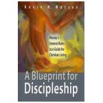 A Blueprint for Discipleship: Wesley's General Rules as a Guide for Christian Living - Kevin M. Watson