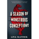 A Season of Monstrous Conceptions - Lina Rather