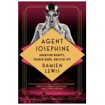Agent Josephine: American Beauty, French Hero, British Spy - Damien Lewis