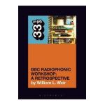 BBC Radiophonic Workshop's BBC Radiophonic Workshop - A Retrospective - William L. Weir
