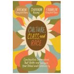 Culture, Class, and Race: Constructive Conversations That Unite and Energize Your School and Community - Brenda Campbelljones