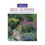 Fine Gardening Beds & Borders: Design Ideas for Gardens Large and Small - Editors Of Fine Gardening