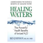 Healing Waters: The Powerful Health Benefits of Ionized H2O - Ben Johnson