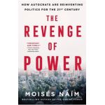 The Revenge of Power: How Autocrats Are Reinventing Politics for the 21st Century - Moisés Naím