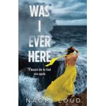 Was I Ever Here - Naomi Loud
