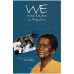 We Who Believe in Freedom: The Life and Times of Ella Baker - Lea E. Williams