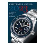 Wristwatch Annual 2023: The Catalog of Producers, Prices, Models, and Specifications - Peter Braun