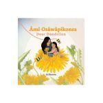 Âmî Osâwâpikones (Dear Dandelion) - Sj Okemow