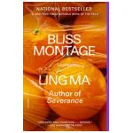 Bliss Montage: Stories - Ling Ma