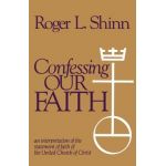 Confessing Our Faith: An Interpretation of the Statement of Faith of the United Church of Christ - Roger L. Shinn