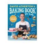 David Atherton's Baking Book for Kids: Delicious Recipes for Budding Bakers - David Atherton