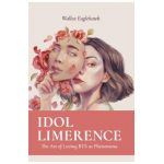 Idol Limerence: The Art of Loving BTS as Phenomena - Wallea Eaglehawk