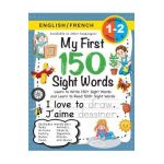 My First 150 Sight Words Workbook: (Ages 6-8) Bilingual (English / French) (Anglais / Fran&#65533;ais): Learn to Write 150 and Read 500 Sight Words (Body, Ac - Lauren Dick