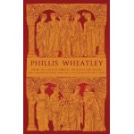 Phillis Wheatley: Poems on Various Subjects, Religious and Moral and A Memoir of Phillis Wheatley, a Native African and a Slave - Phillis Wheatley