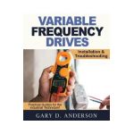 Variable Frequency Drives - Installation & Troubleshooting - Gary D. Anderson