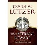 Your Eternal Reward: Triumph and Tears at the Judgment Seat of Christ - Erwin W. Lutzer