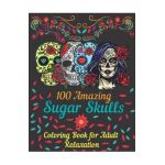 100 amazing sugar skulls coloring book for adults relaxation: Day of the Dead Anti-Stress coloring book with beautiful sugar skull designs, Mindful Me - Asftk Publishing
