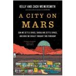 A City on Mars: Can We Settle Space, Should We Settle Space, and Have We Really Thought This Through? - Kelly Weinersmith
