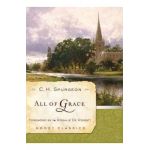 All of Grace - Charles Haddon Spurgeon