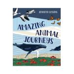 Amazing Animal Journeys - Jennifer Cossins