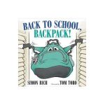 Back to School, Backpack! - Simon Rich