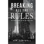 Breaking All The Rules: The Inside Story of the New Race - Jim Cantrell
