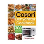 Cosori Dehydrator Cookbook - Grina Clank
