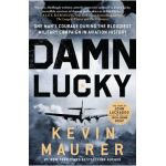 Damn Lucky: One Man's Courage During the Bloodiest Military Campaign in Aviation History - Kevin Maurer