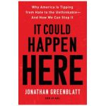 It Could Happen Here: Why America Is Tipping from Hate to the Unthinkable-And How We Can Stop It - Jonathan Greenblatt
