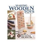 Making Wooden Toys: 15 Projects That Stack, Tumble, Whistle & Climb - Studio Tac Creative In Partnership With