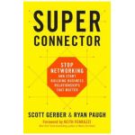 Superconnector: Stop Networking and Start Building Business Relationships That Matter - Scott Gerber