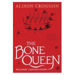 The Bone Queen: Pellinor: Cadvan's Story - Alison Croggon