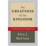 The Greatness of the Kingdom: An Inductive Study of the Kingdom of God - Alva J. Mcclain