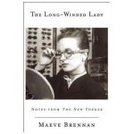 The Long-Winded Lady: Notes from the New Yorker - Maeve Brennan