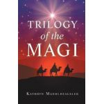 Trilogy of the Magi - Kathryn Muehlheausler