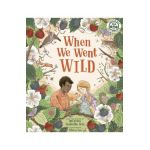 When We Went Wild - Isabella Tree